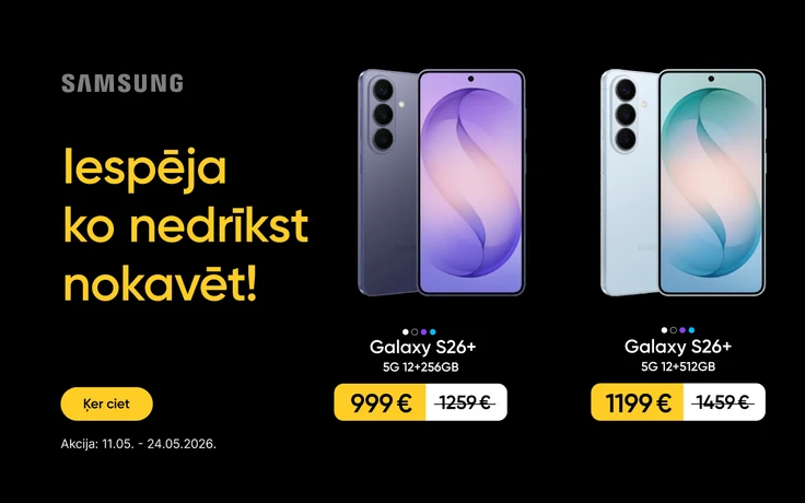 Samsung Galaxy S26+ reklāma ar tekstu "Iespēja, ko nedrīkst nokavēt!"; labajā pusē divi Galaxy S26+ modeļi dažādās krāsās — 5G 12+256GB versija par 999 € samazināta no 1259 € un 5G 12+512GB versija par 1199 € samazināta no 1459 €.