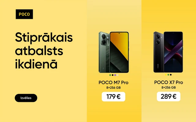 Poco. Stiprākais atbalsts ikdienā. Izvēlies. Poco M7 Pro 8+256 GB 179 eur, Poco X7 Pro 8+256 GB 289 eur, Poco F7 12+256 GB 389 eur.