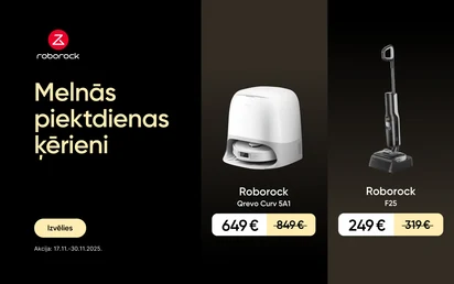 Melņās piektdienas ķērieni. Izvēlies. Balts putekļu sūcējs robots Roborock Qrevo Edge 749 eur, svītrotā cena 999 eur, balts Roborock Qrevo Curv 649 eur, svītrotā cena 849 eur, melns Roborock F25 249 eur, svītrotā cena 319 eur. Akcija: 17.11.-30.11.2025.