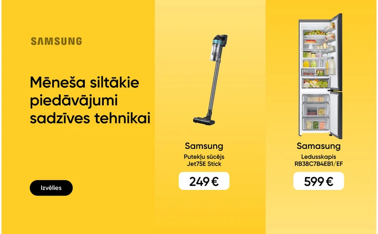 Mīlestības pilnu dāvanu izlase. Laba cena sadzīves tehnikai. Izvēlies. Labajā pusē Samsung putekļu sūcējs Jet75E Stick par 249 eur un Samsung ledusskapis RB38C7B4EB1/EF ar cenu 599 eur. Reklāmas fons dzeltenā krāsā ar grafiskām sirsniņām.