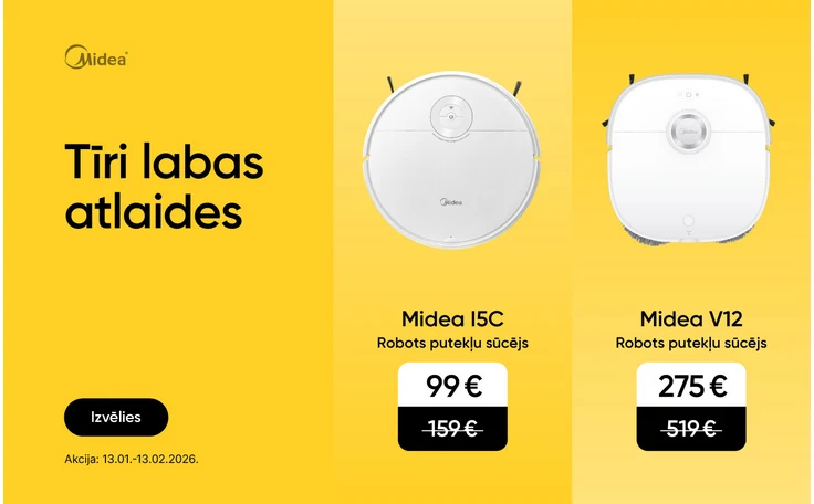 Divi balti Midea roboti putekļsūcēji - Midea I5C robots putekļu sūcējs ar samazinātu cenu 99 € un Midea V12 robots putekļu sūcējs ar cenu 275 €. Kreisajā pusē teksts -  tīri labas atlaides. Izvēlies. Akcija: 13.01.-13.02.2026.