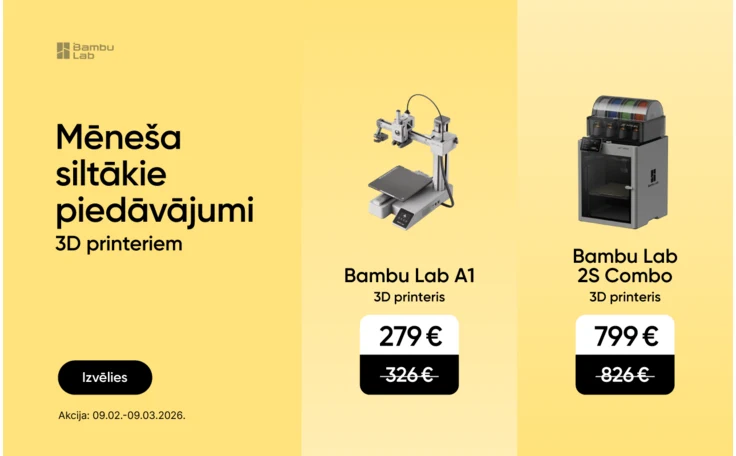 Mīlestības pilnu dāvanu izlase. Labas cenas 3D printeriem. Izvēlies. Akcija: 09.02.-09.03.2026. Labajā pusē Bambu Lab A1 3D printeris, akcijas cena 279 €, svītrotā cena 326 €. Bambu Lab P2S Combo 3D printeris, akcijas cena 799 €, svītrotā cena 826 €.