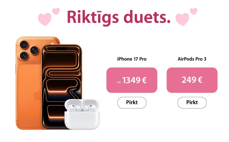Labajā pusē oranžs Apple iPhone 17 Pro Max, iPhone 17 Pro un baltas Apple AirPods Pro 3 austiņas. Kreisajā pusē teksts ar sirniņām "Riktīgs duets". iPhone 17 Pro no 1349 eur, pirkt. AirPods Pro 3 249 eur, pirkt. Fons reklāmai balts.