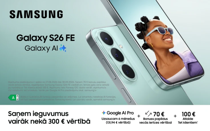 Samsung Galaxy S26 FE viedtālrunis ar Galaxy AI funkcijām. Pērkot ierīci, pieejami papildu ieguvumi vairāk nekā 300 € vērtībā, tostarp Google AI Pro 6 mēnešiem, 70 € bonuss vecās ierīces vērtībai un 100 € atlaide Tet klientiem.