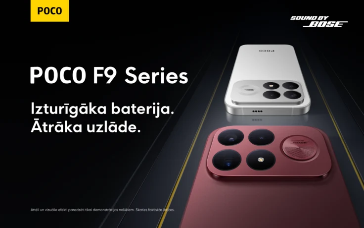 POCO F9 Series mobilie telefoni ar Bose skaņas tehnoloģiju. Reklāmas baneris ar diviem viedtālruņiem un tekstu "Izturīgāka baterija. Ātrāka uzlāde."