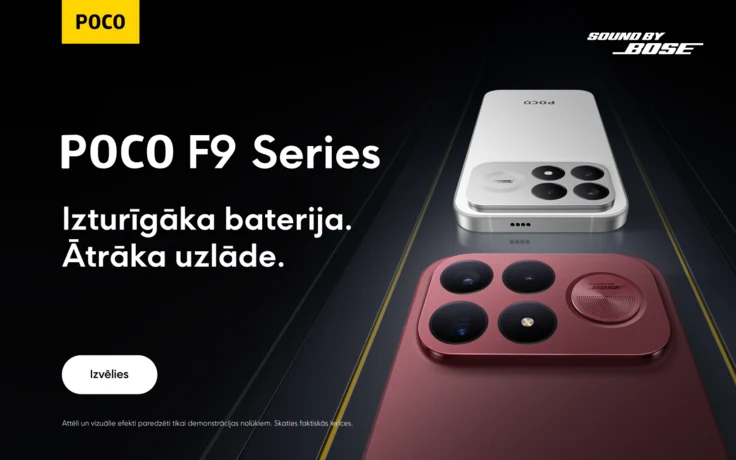 POCO F9 Series mobilie telefoni ar Bose skaņas tehnoloģiju. Reklāmas baneris ar diviem viedtālruņiem un tekstu "Izturīgāka baterija. Ātrāka uzlāde."