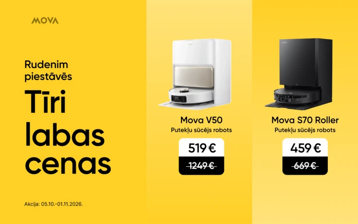 Mova robotu putekļsūcēji: V50 par 519 € iepriekšējo 1249 € vietā un S70 Roller par 459 € iepriekšējo 669 € vietā. Akcija no 2026. gada 5. oktobra līdz 1. novembrim.
