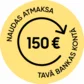 Atmaksa 150 € apmērā